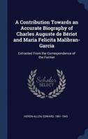 A Contribution Towards an Accurate Biography of Charles Auguste De Bériot and Maria Felicita Malibran-Garcia