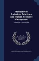 Productivity, Industrial Relations and Human Resource Management
