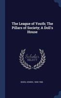 The League of Youth; The Pillars of Society; A Doll's House