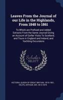 Leaves from the Journal of Our Life in the Highlands, from 1848 to 1861