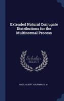 Extended Natural Conjugate Distributions for the Multinormal Process