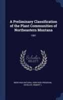 A Preliminary Classification of the Plant Communities of Northeastern Montana