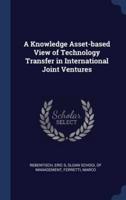 A Knowledge Asset-Based View of Technology Transfer in International Joint Ventures