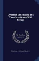 Dynamic Scheduling of a Two-Class Queue With Setups