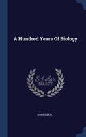 A Hundred Years Of Biology