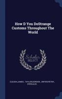 How D You DoStrange Customs Throughout The World