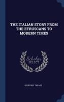 The Italian Story from the Etruscans to Modern Times