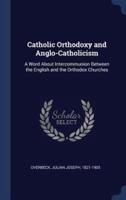 Catholic Orthodoxy and Anglo-Catholicism