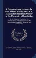 A Congratulatory Letter to the Rev. Herbert Marsh, D.D., F.R.S., Margaret Professor of Divinity in the University of Cambridge