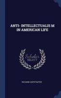 Anti- Intellectualis M in American Life