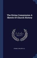 The Divine Commission a Sketch of Church History