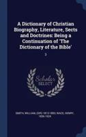 A Dictionary of Christian Biography, Literature, Sects and Doctrines