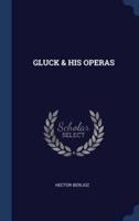 Gluck & His Operas