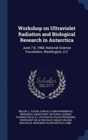 Workshop on Ultraviolet Radiation and Biological Research in Antarctica