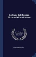Gertrude Bell Persian Pictures With A Preface