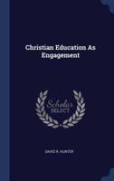 Christian Education As Engagement