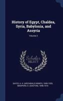 History of Egypt, Chaldea, Syria, Babylonia, and Assyria; Volume 3