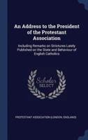 An Address to the President of the Protestant Association