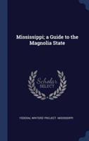 Mississippi; a Guide to the Magnolia State