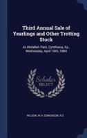 Third Annual Sale of Yearlings and Other Trotting Stock