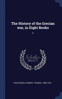 The History of the Grecian War, in Eight Books