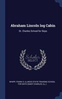Abraham Lincoln Log Cabin