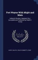 Fort Wayne With Might and Main