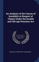 An Analysis of the Causes of Invalidity in Respect of Claims Under the Invalid and Old-Age Pensions Act