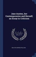 Jane Austen, Her Contemporaries and Herself; an Essay in Criticism