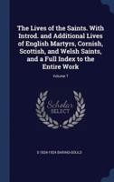 The Lives of the Saints. With Introd. And Additional Lives of English Martyrs, Cornish, Scottish, and Welsh Saints, and a Full Index to the Entire Work; Volume 7