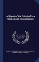 A Digest of the Criminal Law (Crimes and Punishments)