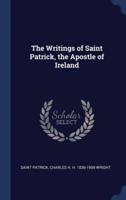 The Writings of Saint Patrick, the Apostle of Ireland