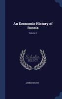 An Economic History of Russia; Volume 1