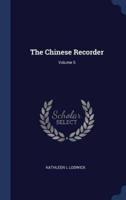 The Chinese Recorder; Volume 5