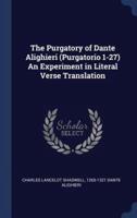 The Purgatory of Dante Alighieri (Purgatorio 1-27) an Experiment in Literal Verse Translation