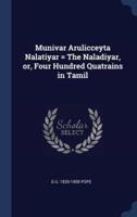 Munivar Arulicceyta Nalatiyar = The Naladiyar, or, Four Hundred Quatrains in Tamil