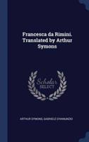 Francesca Da Rimini. Translated by Arthur Symons