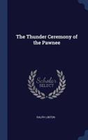 The Thunder Ceremony of the Pawnee