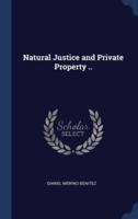 Natural Justice and Private Property ..