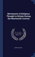 Movements of Religious Thought in Britain During the Nineteenth Century
