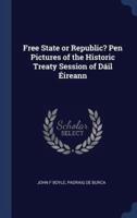 Free State or Republic? Pen Pictures of the Historic Treaty Session of Dáil Éireann