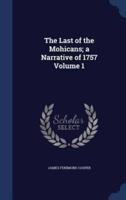 The Last of the Mohicans; a Narrative of 1757 Volume 1