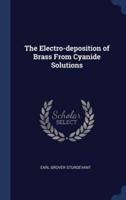 The Electro-Deposition of Brass From Cyanide Solutions