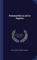 Poliomyelitis in All Its Aspects
