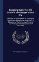 Sanitary Survey of the Schools of Orange County, Va.
