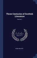 Three Centuries of Scottish Literature; Volume 1