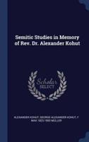 Semitic Studies in Memory of Rev. Dr. Alexander Kohut