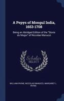 A Pepys of Mongul India, 1653-1708