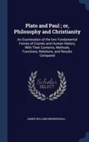 Plato and Paul; or, Philosophy and Christianity