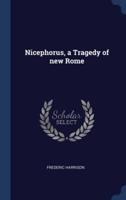 Nicephorus, a Tragedy of New Rome